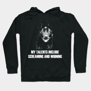 My Talents include Screaming and Whining Hoodie